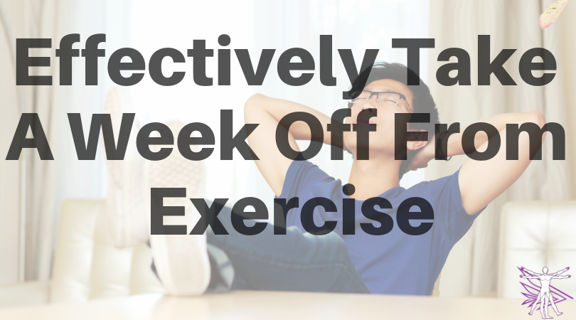 taking-a-week-off-of-exercise-get-the-most-out-of-it-with-these-tips